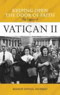 Keeping Open the Door of Faith: The Legacy of Vatican II di Donal Murray edito da VERITAS