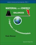 Material And Energy Balances For Engineers And Environmentalists di Oloman Colin William edito da Imperial College Press