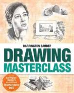 Barber, B: Drawing Masterclass di Barrington Barber edito da Arcturus Publishing Ltd