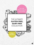 The Ultimate Gluten Free, Dairy Free Collection di Grace Cheetham edito da Watkins Media