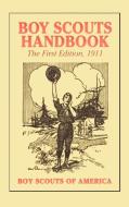 Boy Scouts Handbook, 1st Edition, 1911 di Boy Scouts Of America edito da Benediction Classics