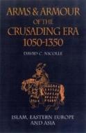 Arms And Armour Of The Crusading Era, 1050-1350 di David Nicolle edito da Greenhill Books