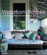 Vacation Homes And Perfect Weekend Hideaways di Karen Howes edito da Merrell Publishers Ltd