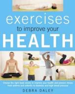 Exercises To Improve Your Health di Debra Daley edito da Ryland, Peters & Small Ltd