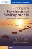 Coping With Psychosis And Schizophrenia edito da RCPsych/Cambridge University Press