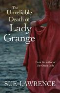The Unreliable Death of Lady Grange di Sue Lawrence edito da SARABAND
