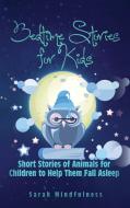 Bedtime Stories For Kids di Mindfulness Sarah Mindfulness edito da Mikan Ltd