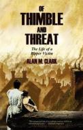 Of Thimble And Threat di Alan M. Clark edito da Eraserhead Press
