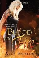 Blood And Fire di Ally Shields edito da Etopia Press