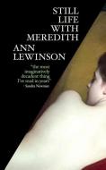 Still Life with Meredith di Ann Lewinson edito da OUTPOST19