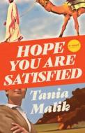 Hope You Are Satisfied di Tania Malik edito da UNNAMED PR