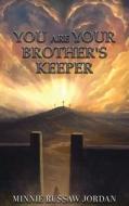 You Are Your Brother's Keeper di Minnie Russaw Jordan edito da Authors' Tranquility Press
