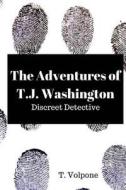 The Adventures of T. J. Washington, Discreet Detective: 2017 Annual di T. Volpone edito da Createspace Independent Publishing Platform