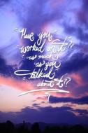 Have You Worked on It, as Much as You Talked about It?: 6x9 Inch Lined Work Journal/Notebook - Beautiful Sunset, Pink, Blue, Nature, Calligraphy Art w di Pup the World edito da Createspace Independent Publishing Platform