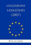 Lisszaboni Szerzodés (2007) di The Law Library edito da Createspace Independent Publishing Platform