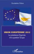 Union européenne 2012 di Charalambos Petinos edito da Editions L'Harmattan