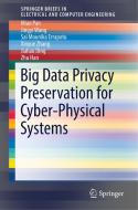 Big Data Privacy Preservation for Cyber-Physical Systems di Miao Pan, Jingyi Wang, Sai Mounika Errapotu, Xinyue Zhang, Jiahao Ding, Zhu Han edito da Springer-Verlag GmbH
