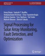 Signal Processing for Solar Array Monitoring, Fault Detection, and Optimization di Henry Braun, Andreas Spanias, Mahesh Banavar edito da Springer International Publishing
