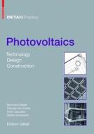 Detail Practice: Photovoltaics di Bernhard Weller, Claudia Hemmerle, Sven Jakubetz, Stefan Unnewehr edito da Birkhauser