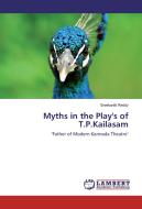 Myths in the Play's of T.P.Kailasam di Sreekanth Reddy edito da LAP Lambert Academic Publishing