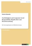 Nachhaltigkeit und Corporate Social Responsibility. Begriff, Ziele und Berichterstattung di Victoria Chemnitz edito da GRIN Verlag