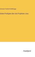 Sieben Predigten u¿ber den Propheten Jona di Hermann Friedrich Kohlbrügge edito da Anatiposi Verlag
