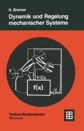 Dynamik und Regelung mechanischer Systeme di Hartmut Bremer edito da Vieweg+Teubner Verlag