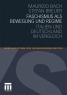 Faschismus als Bewegung und Regime di Maurizio Bach, Stefan Breuer edito da VS Verlag für Sozialw.