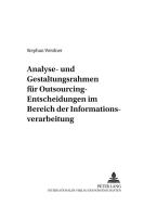 Analyse- und Gestaltungsrahmen für Outsourcing-Entscheidungen im Bereich der Informationsverarbeitung di Stephan Weidner edito da Lang, Peter GmbH