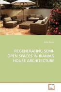 REGENERATING SEMI-OPEN SPACES IN IRANIAN HOUSE ARCHITECTURE di Azita Rezvan edito da VDM Verlag