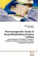 Pharmacogenetic Study of Drug Metabolizing Enzyme CYP3A4 di Abdullah Al Maruf, Abul Hasnat edito da VDM Verlag