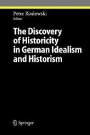 The Discovery of Historicity in German Idealism and Historism edito da Springer Berlin Heidelberg