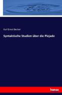 Syntaktische Studien über die Plejade di Karl Ernst Becker edito da hansebooks