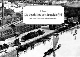 Die Geschichte von Spindlersfeld di Auke Creutz edito da Books on Demand