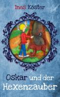 Oskar und der Hexenzauber di Ines Köster edito da Books on Demand
