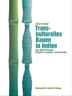 Transkulturelles Bauen in Indien di Jürg Grunder edito da Wasmuth & Zohlen UG
