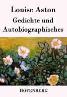 Gedichte und Autobiographisches di Louise Aston edito da Hofenberg