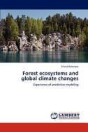 Forest ecosystems and global climate changes di Erland Kolomyts edito da LAP Lambert Academic Publishing