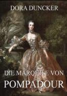 Die Marquise von Pompadour di Dora Duncker edito da Jazzybee Verlag