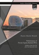 Performance of Private Equity-Backed IPOs. Evidence from the UK after the financial crisis di Dustin Martin Brandt edito da Igel Verlag