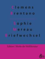 Sophie Mereau Briefwechsel di Clemens Brentano edito da Gröls Verlag