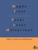 Pucki - unser Mütterchen di Magda Trott edito da Gröls Verlag