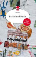 Erzähl mal Berlin. Life is a Story - story.one edito da story.one publishing