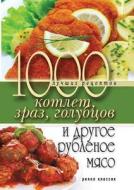 1000 Best Recipe Meatballs, Zrazy, Cabbage And Other Ground Meat di D V Nesterova edito da Book On Demand Ltd.