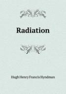 Radiation di Hugh Henry Francis Hyndman edito da Book On Demand Ltd.