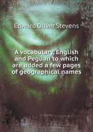 A Vocabulary, English And Peguan To Which Are Added A Few Pages Of Geographical Names di Edward Oliver Stevens edito da Book On Demand Ltd.