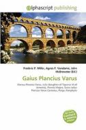 Gaius Plancius Varus edito da Betascript Publishing