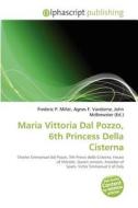 Maria Vittoria Dal Pozzo, 6th Princess Della Cisterna edito da Betascript Publishing