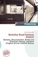 Berkeley Road Railway Station edito da Bellum Publishing