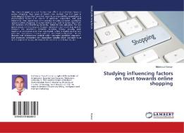 Studying influencing factors on trust towards online shopping di Mahmoud Nassar edito da LAP Lambert Academic Publishing